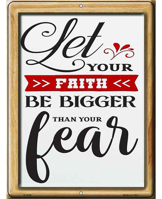 Faith Biiger Than Your Fear Novelty Metal Parking Sign