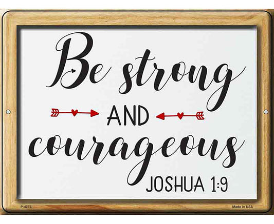 Be Strong And Courageous Novelty Metal Parking Sign