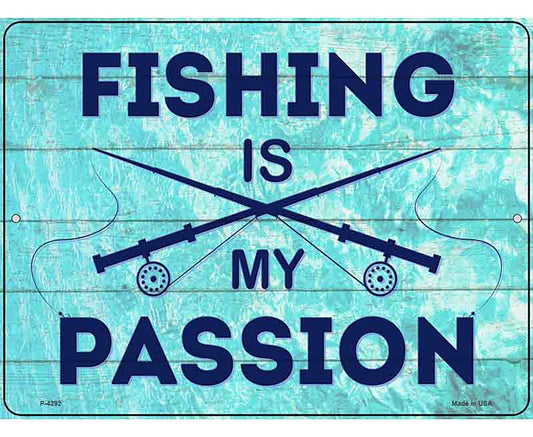 Fishing Is My Passion Novelty Metal Parking Sign
