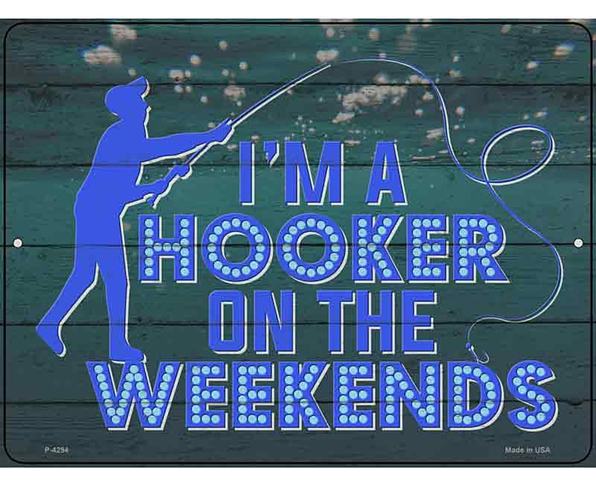 Hooker On The Weekends Novelty Metal Parking Sign