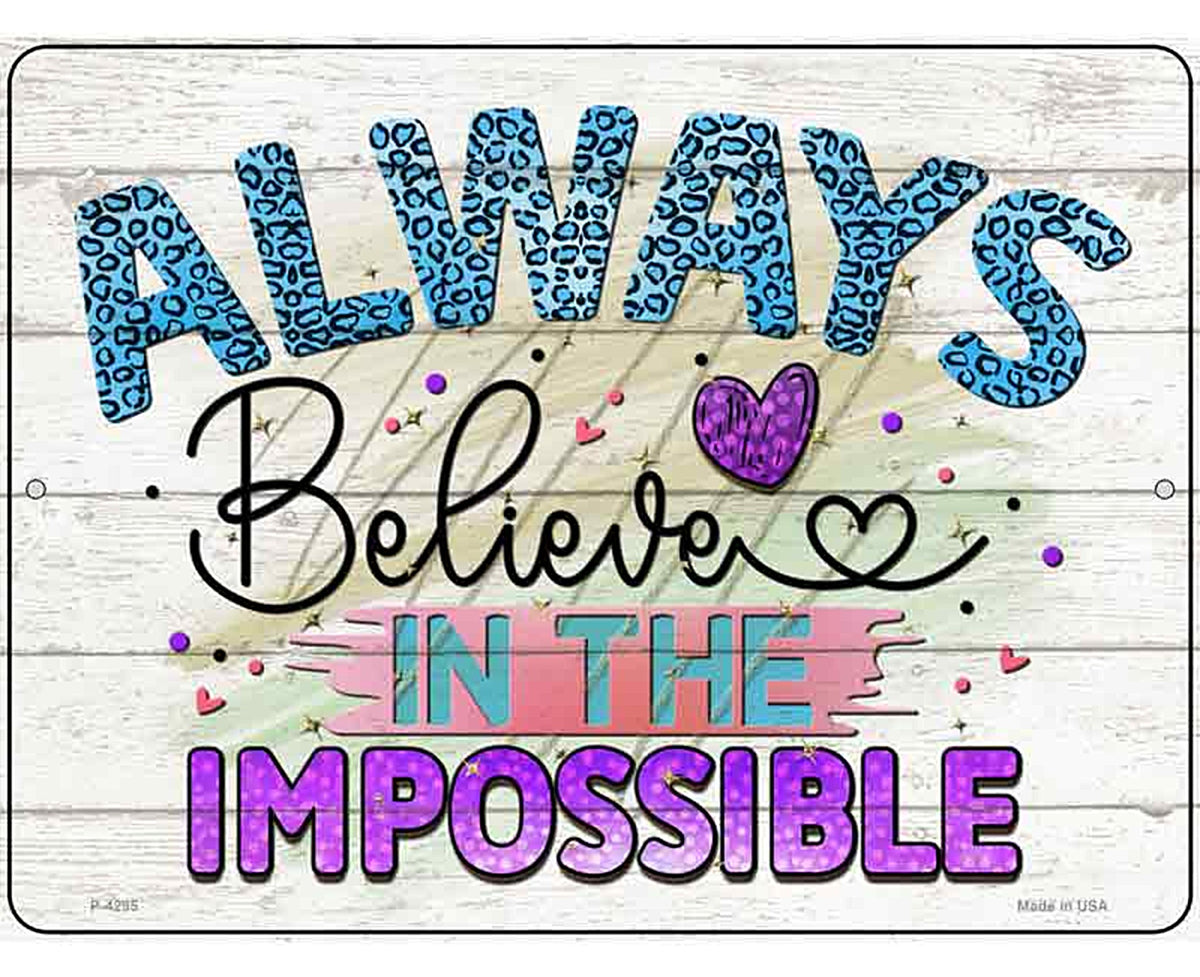 Believe In The Impossible Novelty Metal Parking Sign