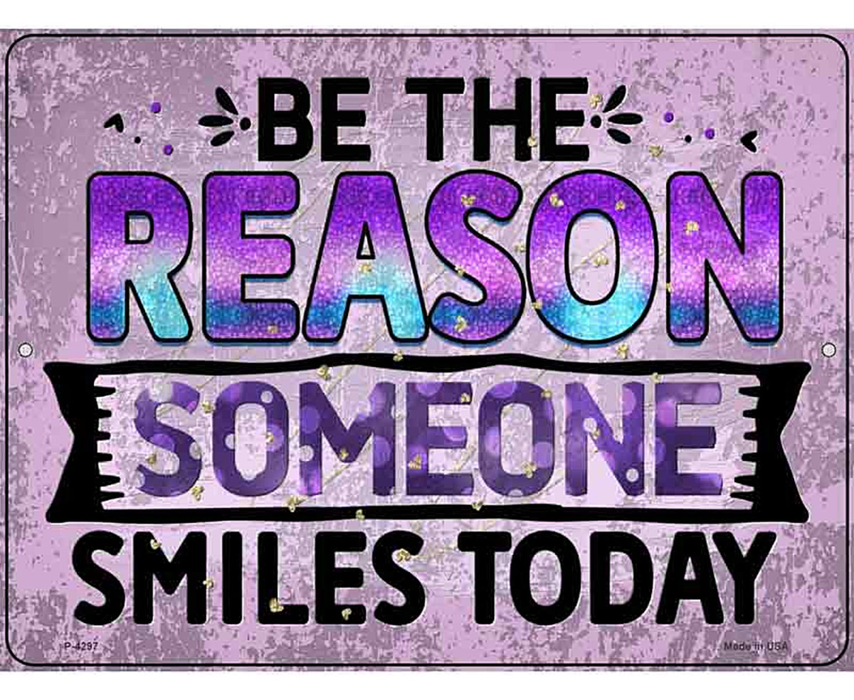 The Reason Someone Smiles Novelty Metal Parking Sign