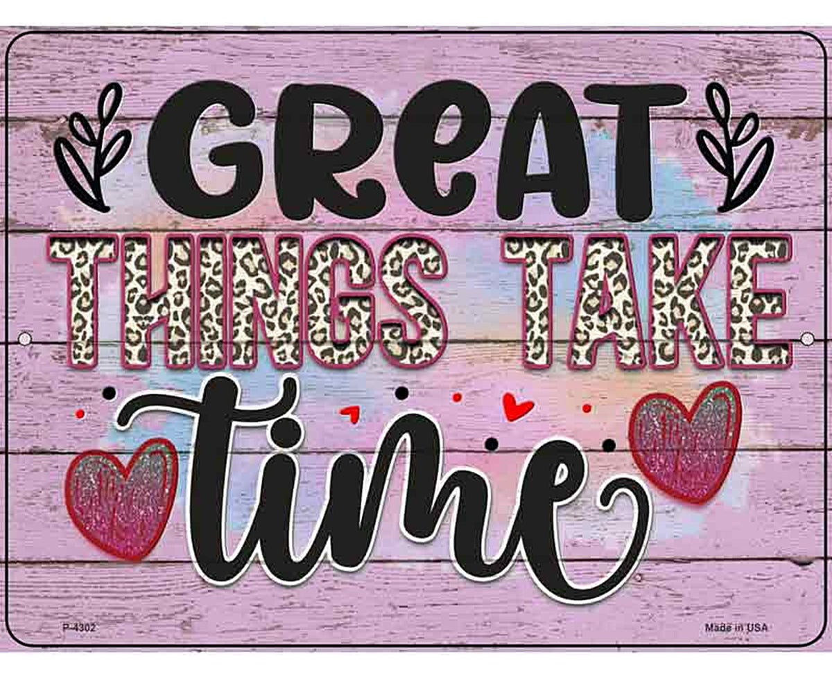 Great Things Take Time Novelty Metal Parking Sign