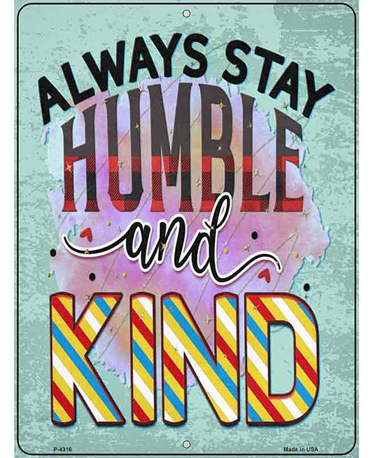 Stay Humble And Kind Novelty Metal Parking Sign