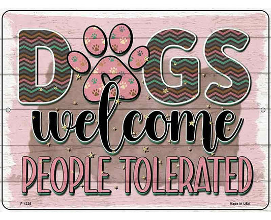 Dogs Welcomed People Tolerated Novelty Metal Parking Sign