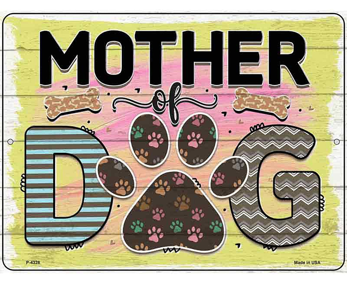 Mother Of Dog Novelty Metal Parking Sign