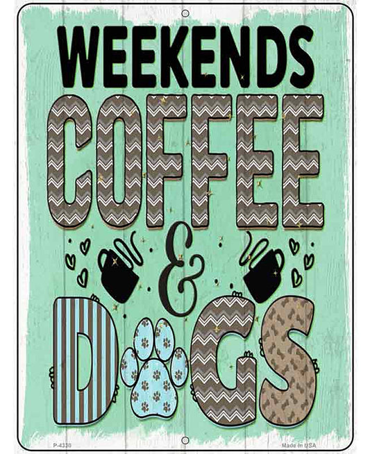 Weekends Coffee Dogs Novelty Metal Parking Sign