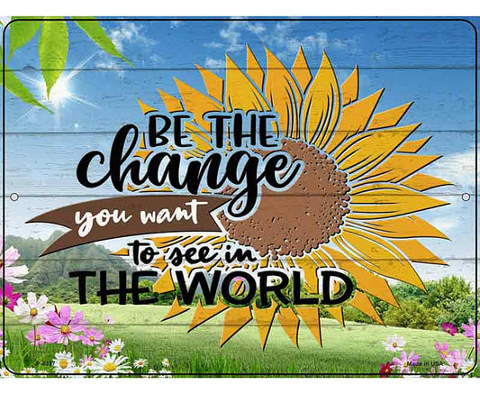 Be The Change Novelty Metal Parking Sign
