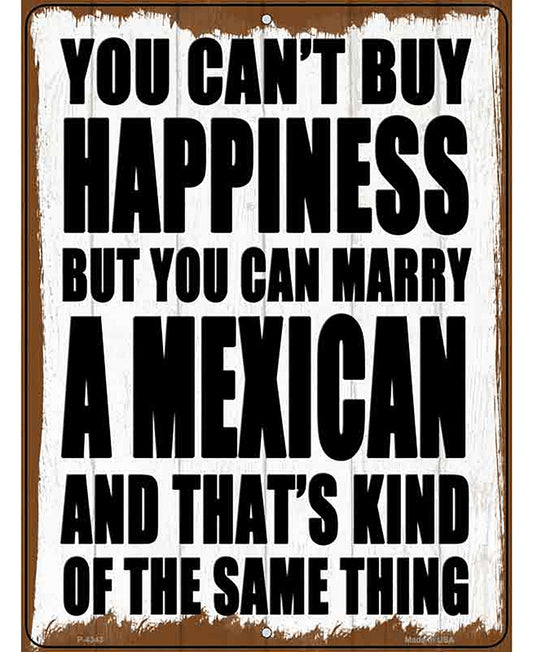 Cant Buy Happiness Marry A Mexican Novelty Metal Parking Sign