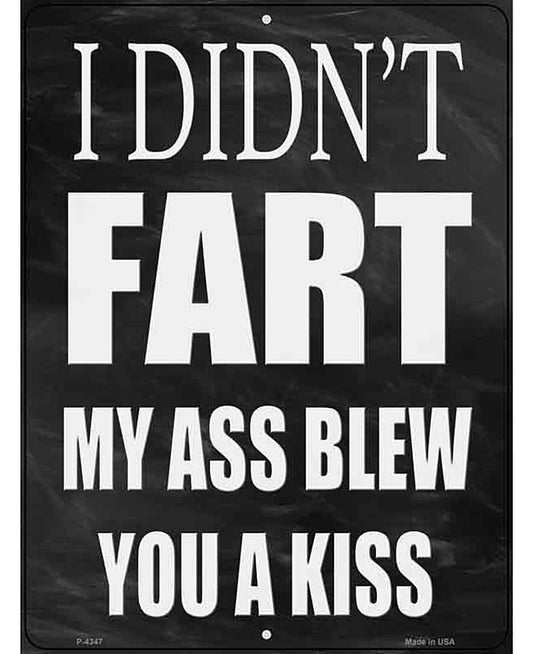 My Ass Blew You A Kiss Novelty Metal Parking Sign