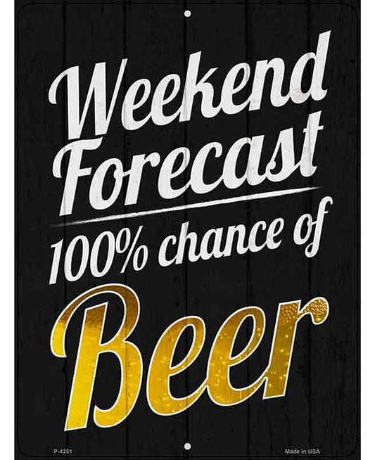 Weekend Forecast 100 Percent Chance Of Beer Novelty Metal Parking Sign
