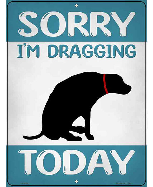 Im Dragging Today Novelty Metal Parking Sign