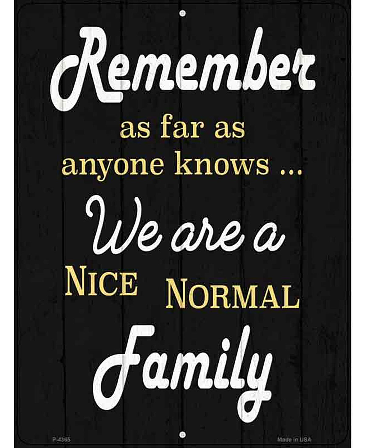 Remember Nice Normal Family Novelty Metal Parking Sign