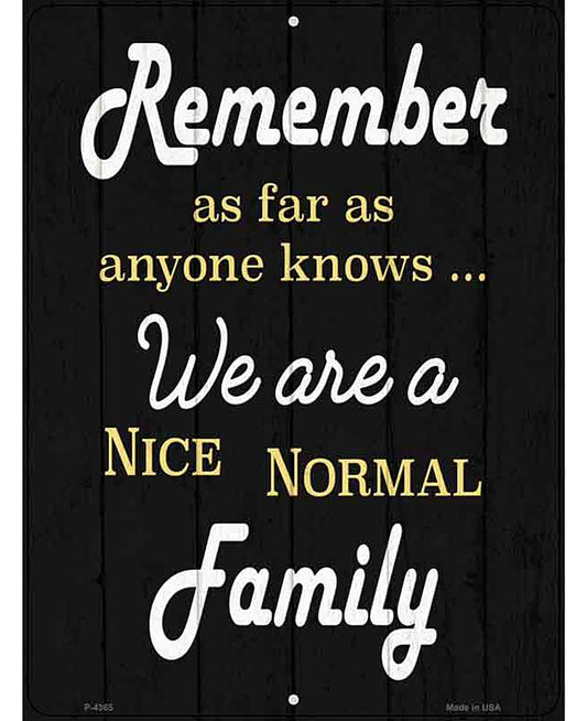 Remember Nice Normal Family Novelty Metal Parking Sign