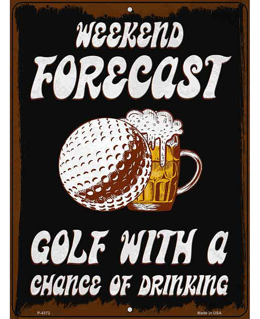Weekend Forecast Golf Chance Of Drinking Novelty Metal Parking Sign