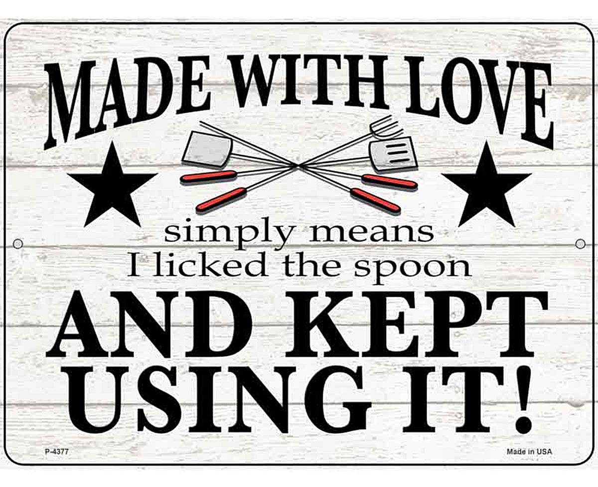 Made With Love I Licked The Spoon Novelty Metal Parking Sign