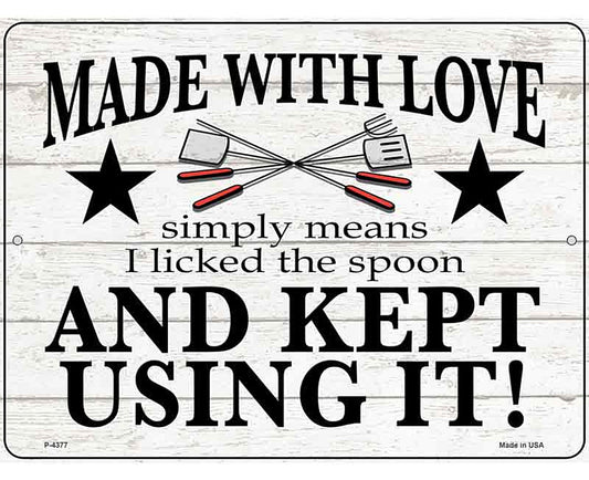 Made With Love I Licked The Spoon Novelty Metal Parking Sign