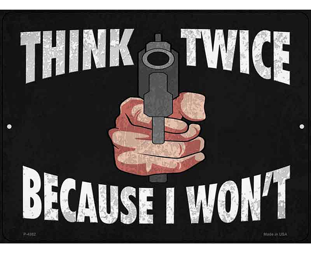 Think Twice Because I Wont Novelty Metal Parking Sign