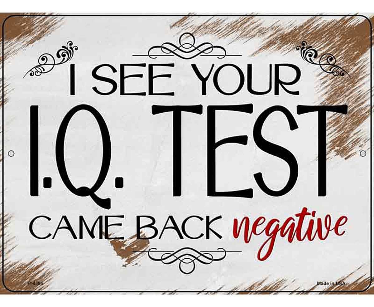 IQ Test Came Back Negative Novelty Metal Parking Sign