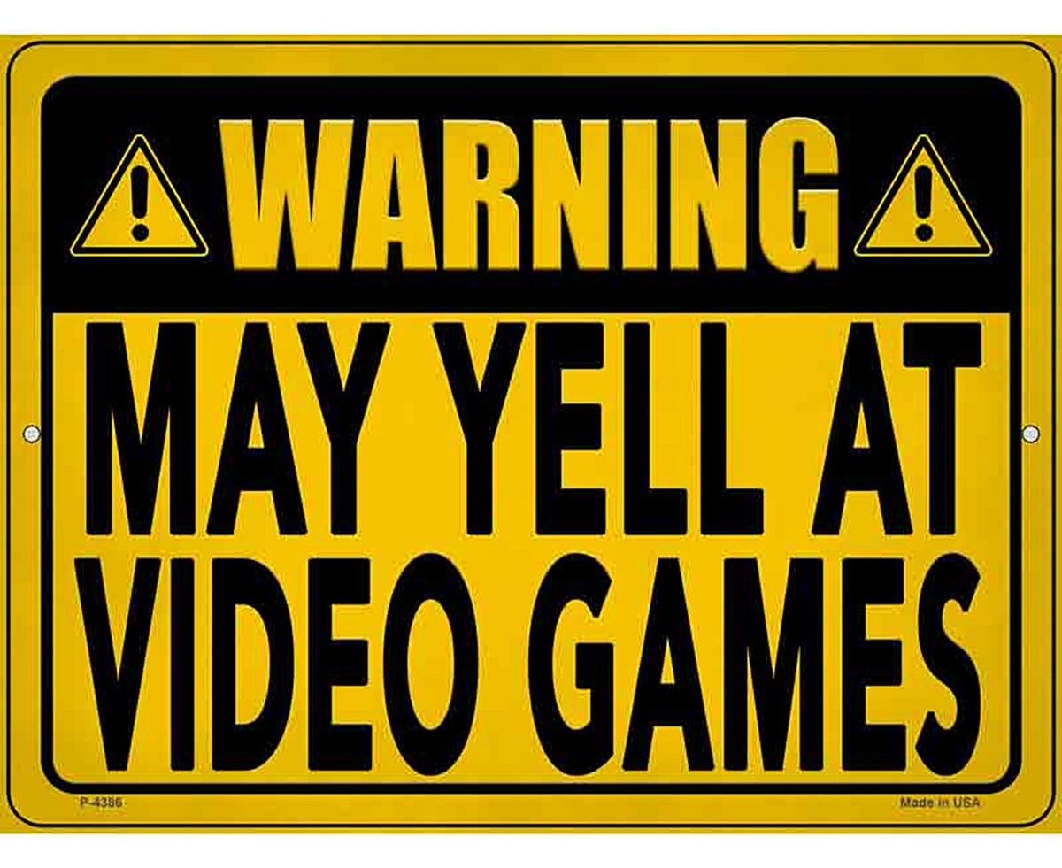 May Yell At Video Games Novelty Metal Parking Sign