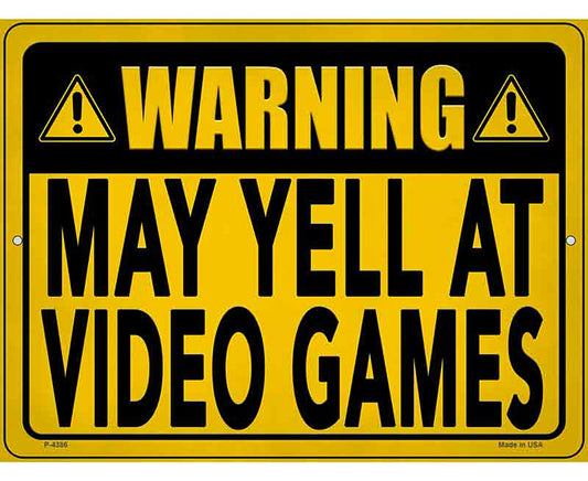 May Yell At Video Games Novelty Metal Parking Sign