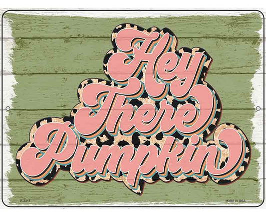 Hey There Pumpkin Green Novelty Metal Parking Sign
