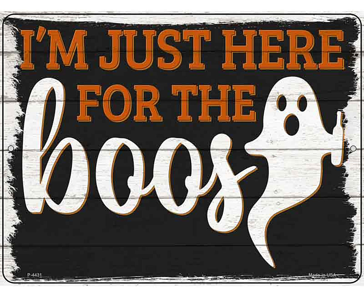 Im Here for the Boos Ghost Novelty Metal Parking Sign