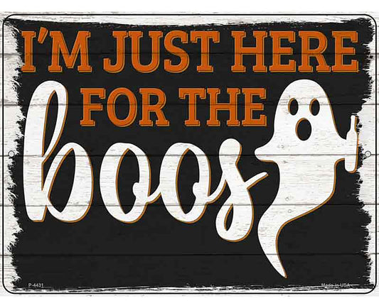 Im Here for the Boos Ghost Novelty Metal Parking Sign