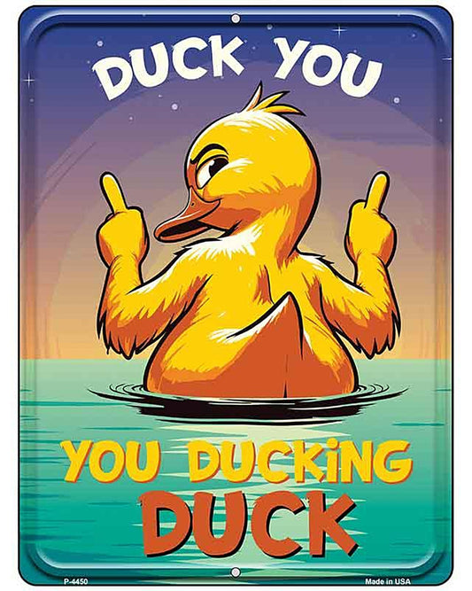 Duck You, You Ducking Duck Metal Novelty Parking Sign P-4450