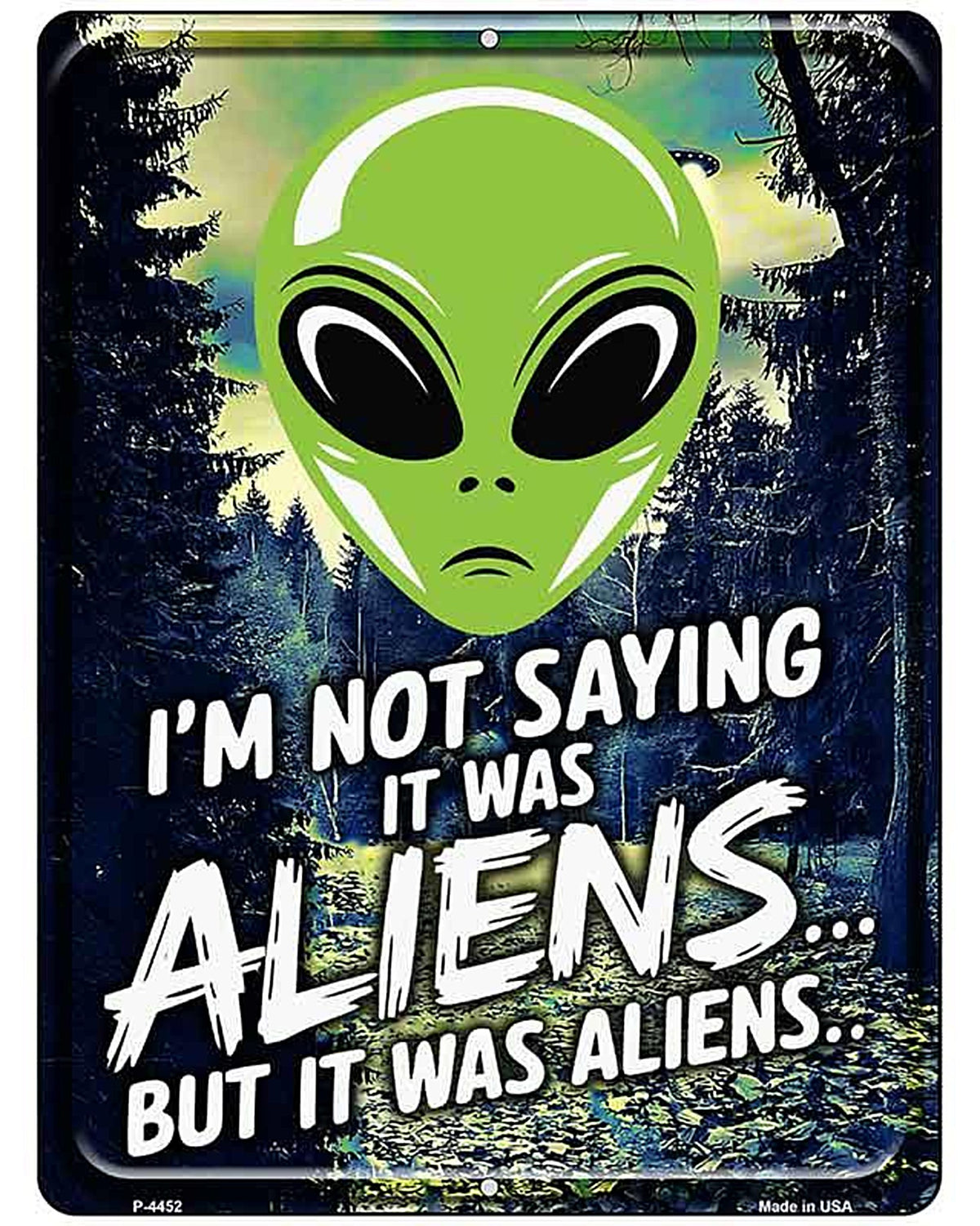 Im Not Saying It Was Aliens Metal Novelty Parking Sign P-4452