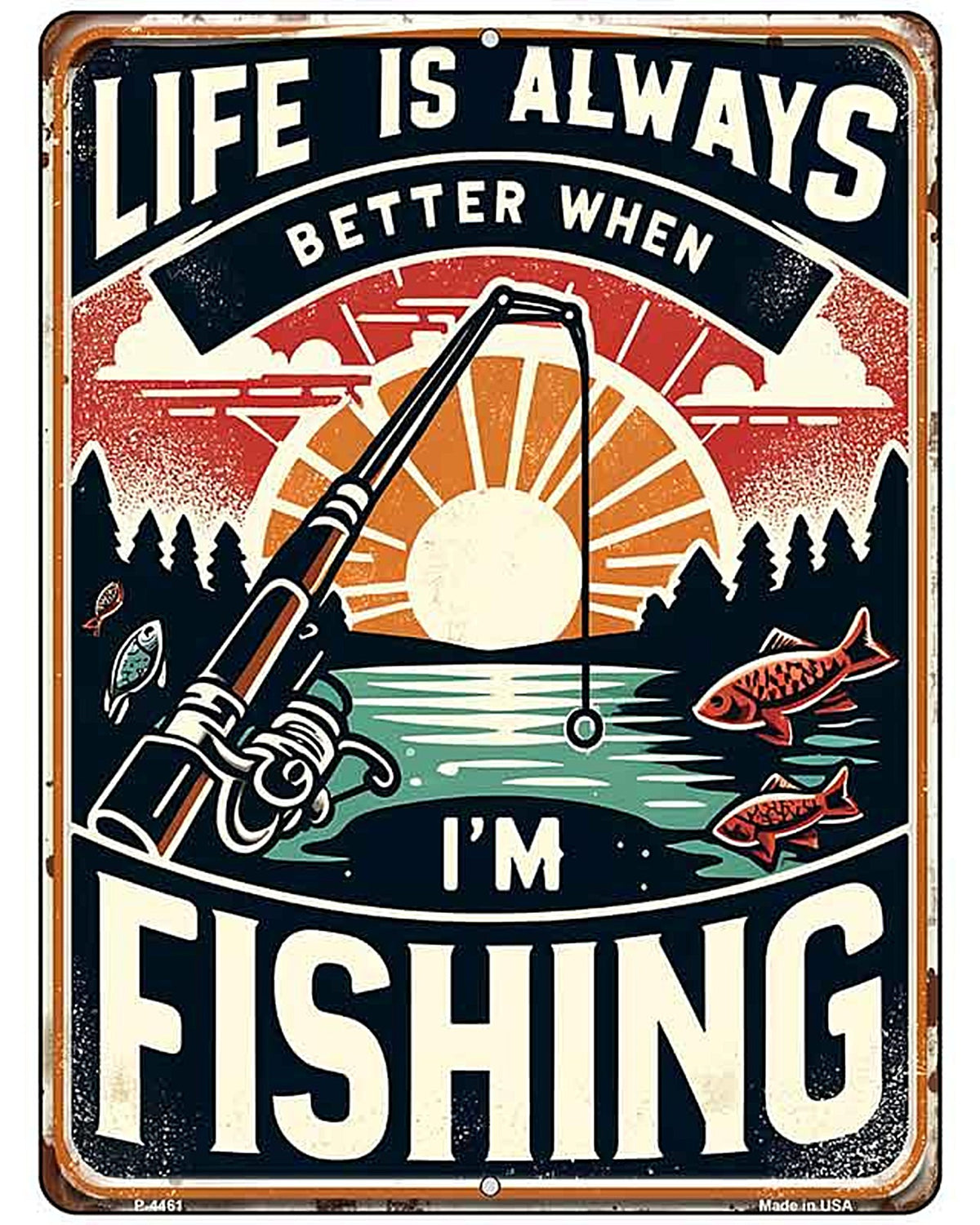 Life is Always Better When Fishing Metal Novelty Parking Sign P-4461
