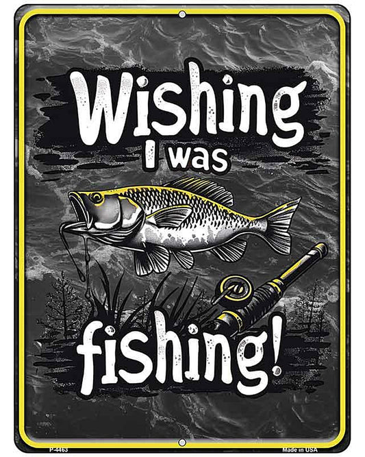 Wishing I Was Fishing Metal Novelty Parking Sign P-4463