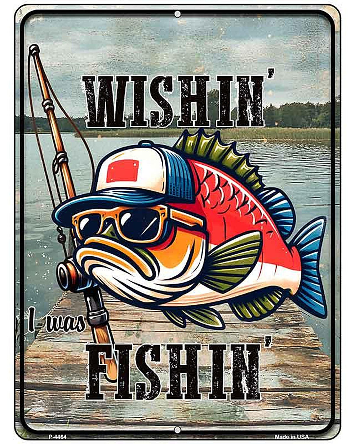 Wishin I Was Fishin Metal Novelty Parking Sign P-4464