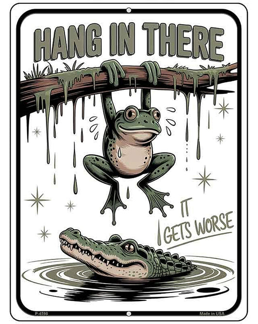Hang In There It Gets Worse Metal Novelty Parking Sign P-4598