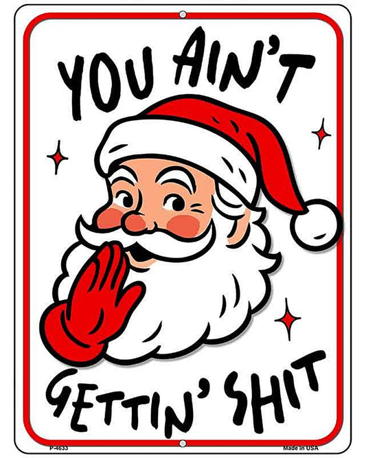 You Aint Getting Nothing Metal Novelty Parking Sign P-4633