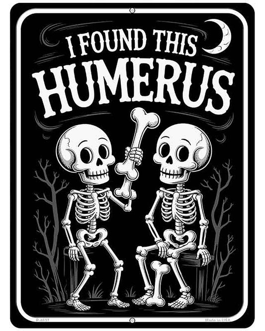 I Found This Humerus Metal Novelty Parking Sign P-4637