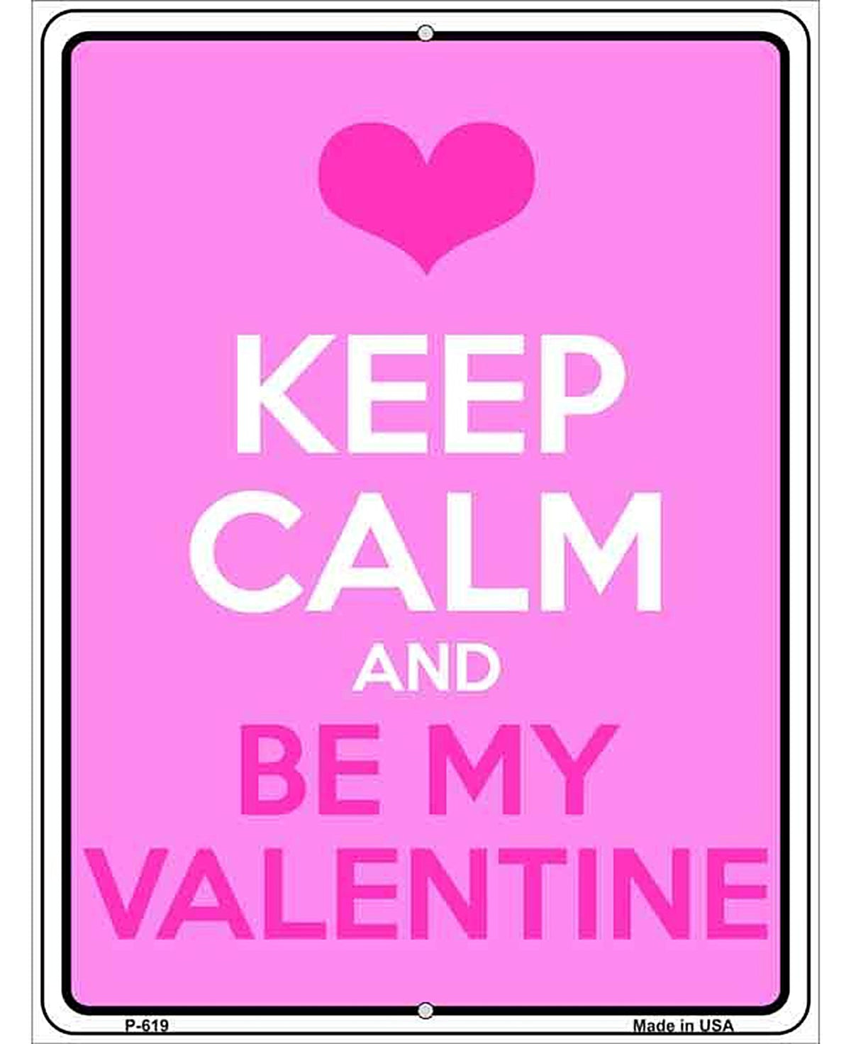Keep Calm Be My Valentine Metal Novelty Parking Sign