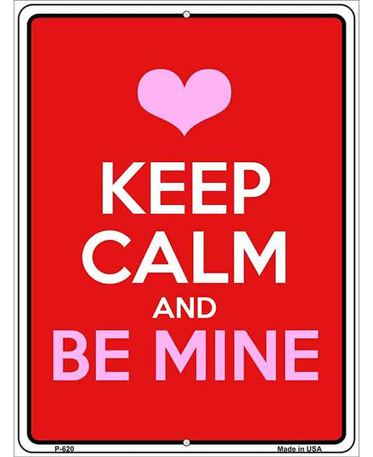 Keep Calm Be Mine Metal Novelty Parking Sign