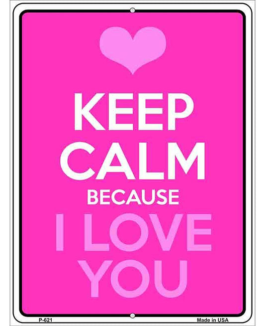 Keep Calm Because I Love You Metal Novelty Parking Sign