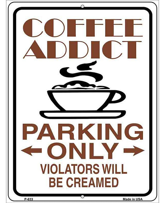 Coffee Addict Metal Novelty Parking Sign