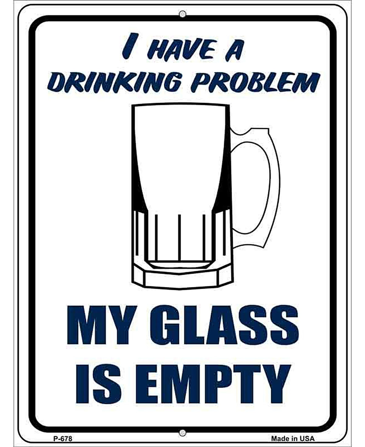 I Have a Drinking Problem Metal Novelty Parking Sign
