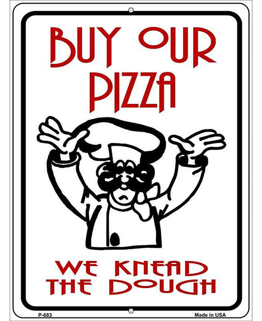 Buy Pizza We Knead Dough Metal Novelty Parking Sign