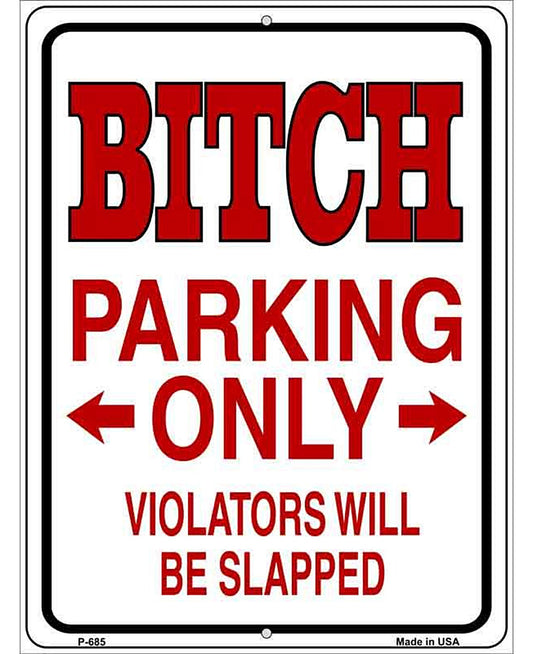 Bitch Parking Only Metal Novelty Parking Sign