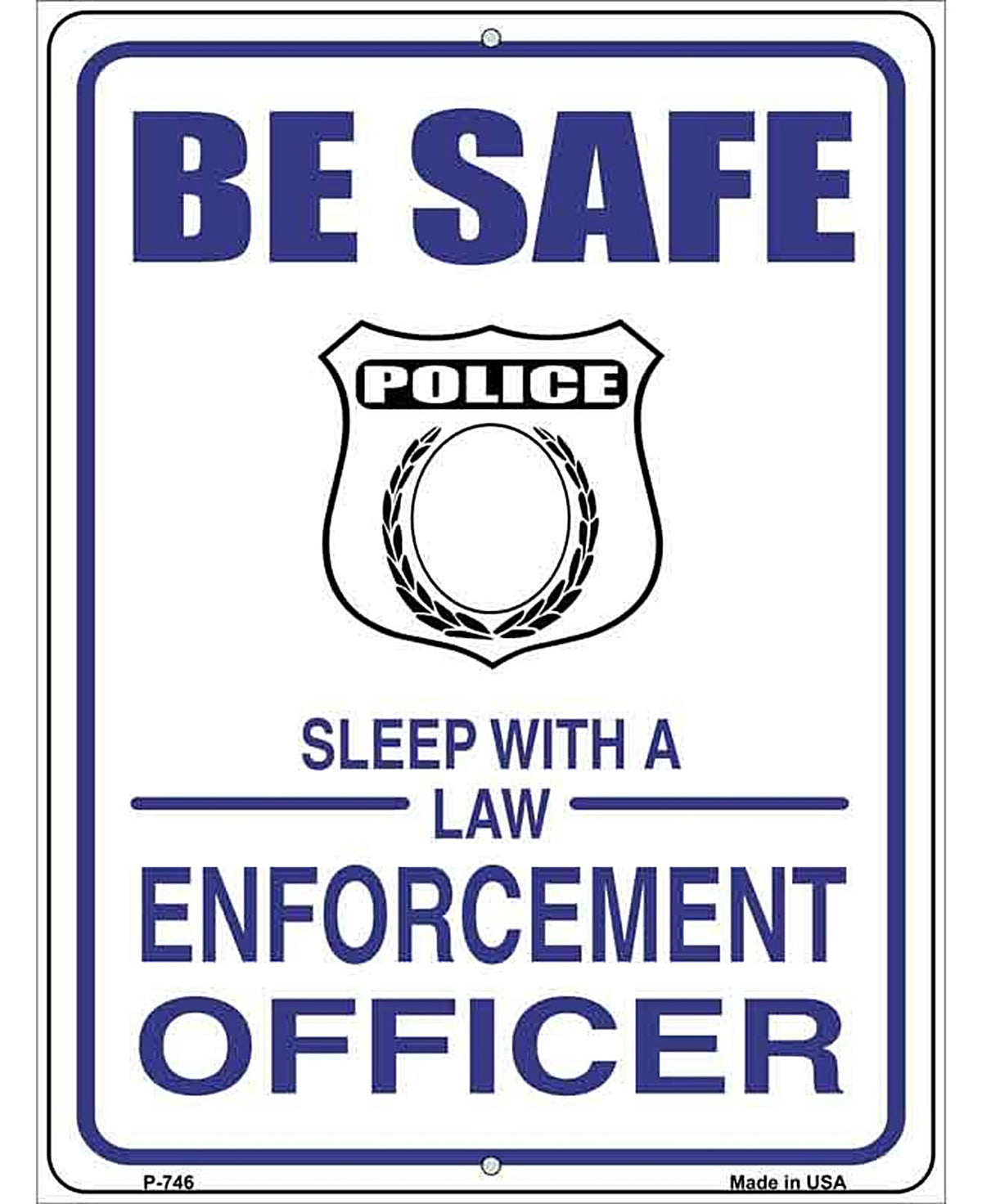 Be Safe Sleep With Law Enforcement Metal Novelty Parking Sign