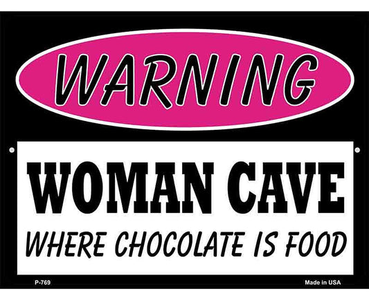 Woman Cave Where Chocolate Is Food Metal Novelty Parking Sign