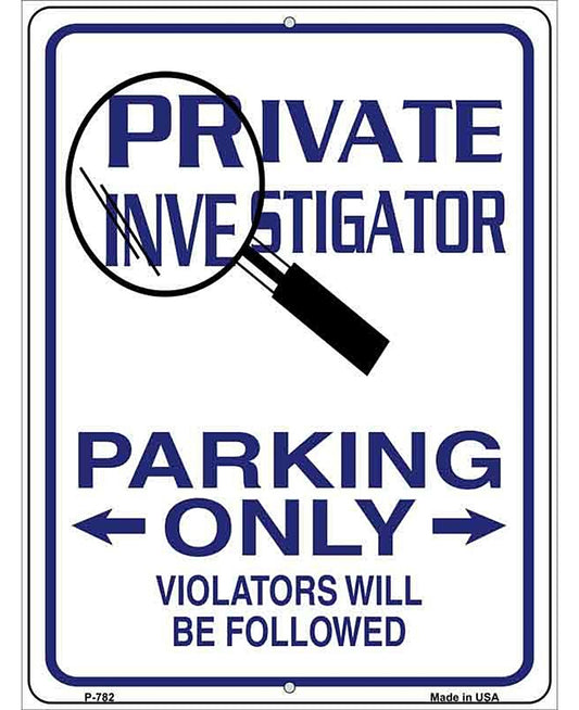 Private Investigator Only Metal Novelty Parking Sign