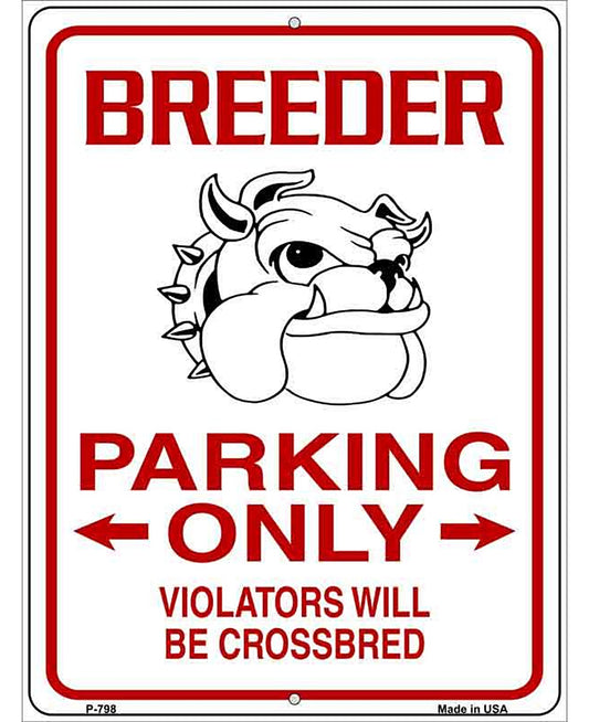 Breeder Parking Only Metal Novelty Parking Sign