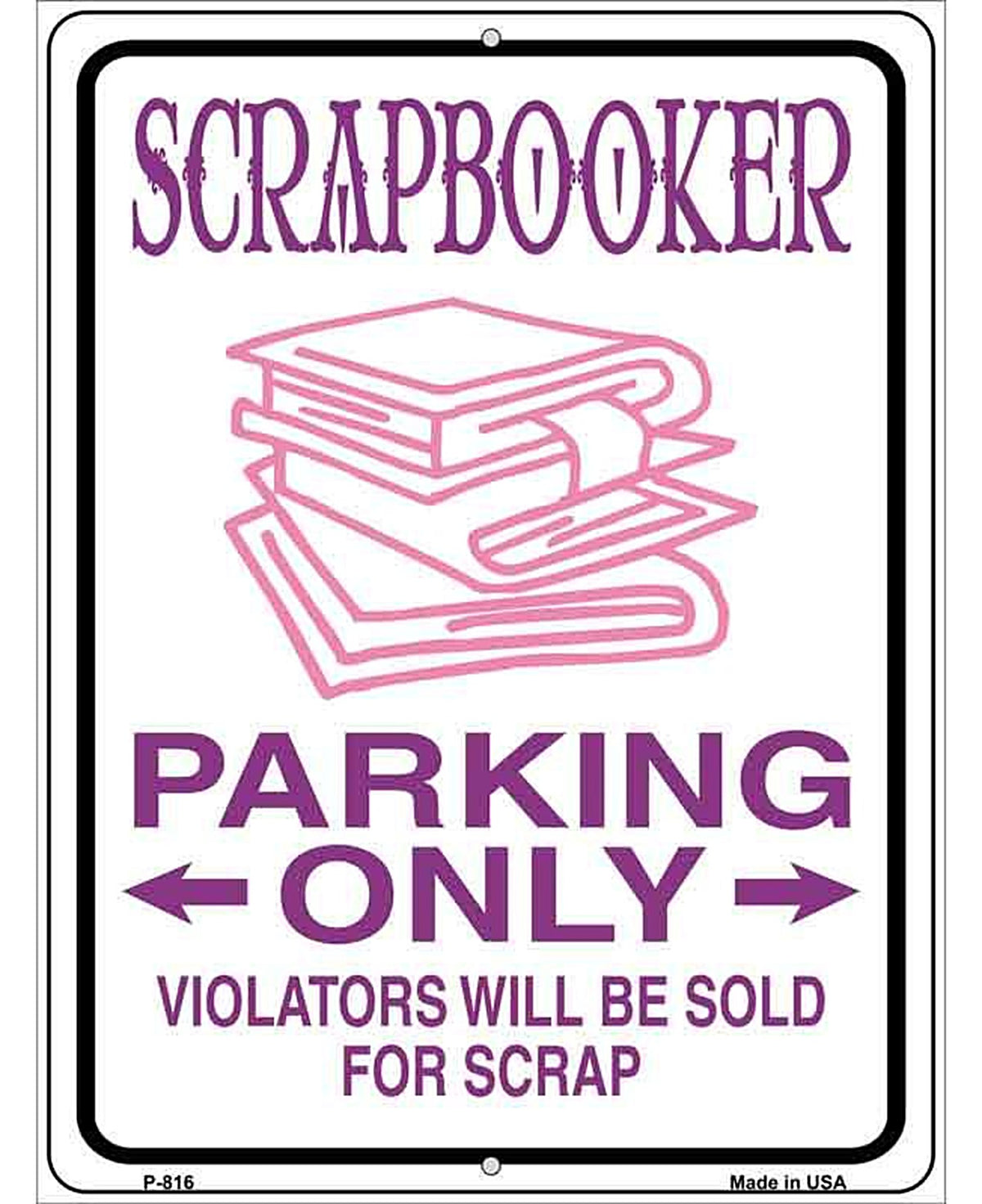 Scrapbooker Parking Only Metal Novelty Parking Sign