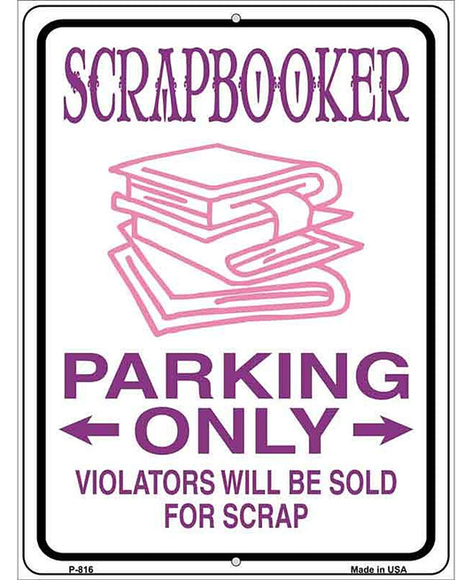 Scrapbooker Parking Only Metal Novelty Parking Sign