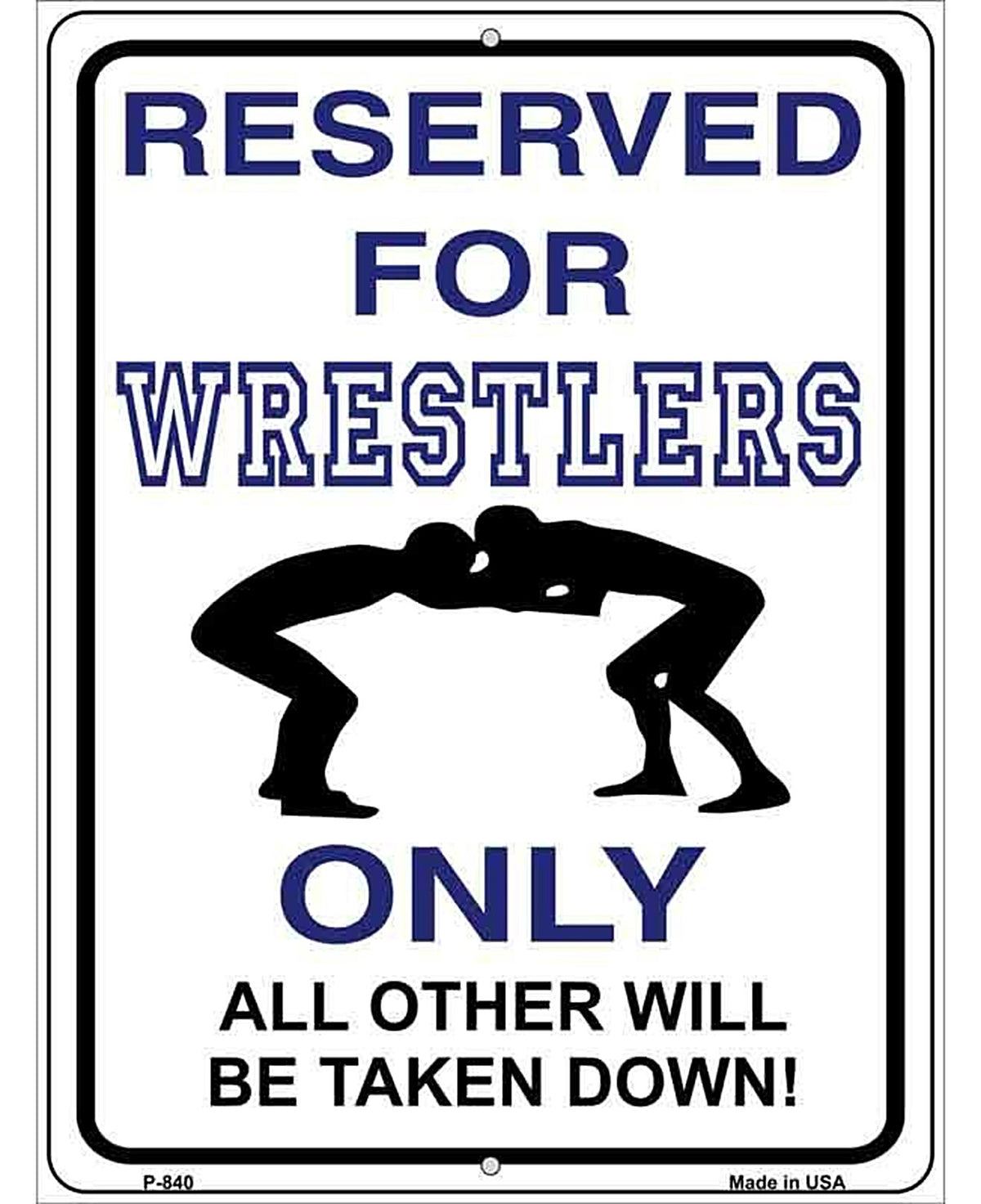 Reserved For Wrestlers Only Metal Novelty Parking Sign